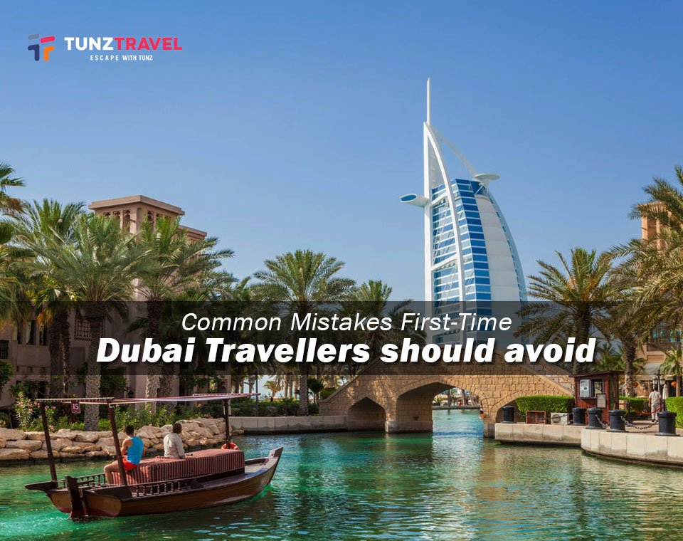 Common Mistakes First-Time Dubai Travellers Should Avoid