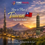 How to Plan a Taiwan Trip from Dubai