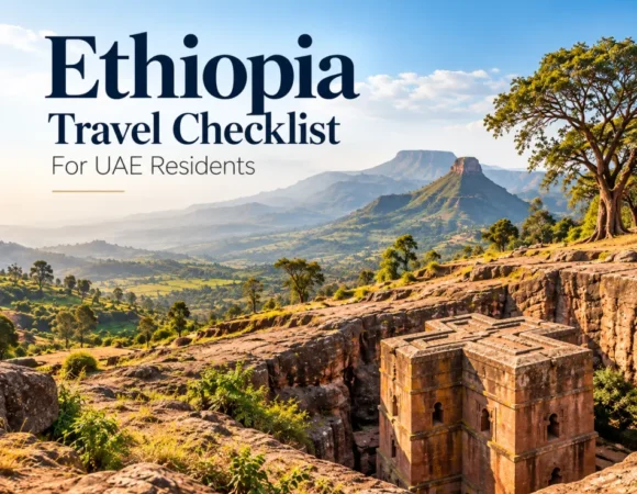 Ethiopia Travel Checklist for UAE Residents